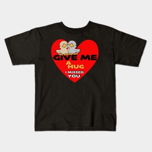 give me a hug Kids T-Shirt